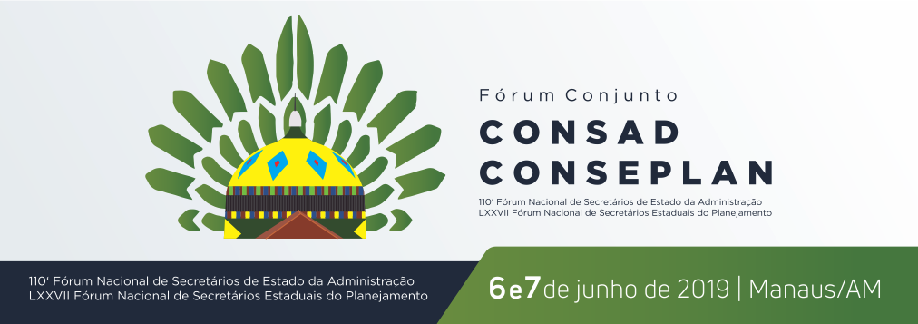 110º FÓRUM NACIONAL DE SECRETÁRIOS DE ESTADO DA ADMINISTRAÇÃO E FÓRUM CONJUNTO CONSAD/CONSEPLAN