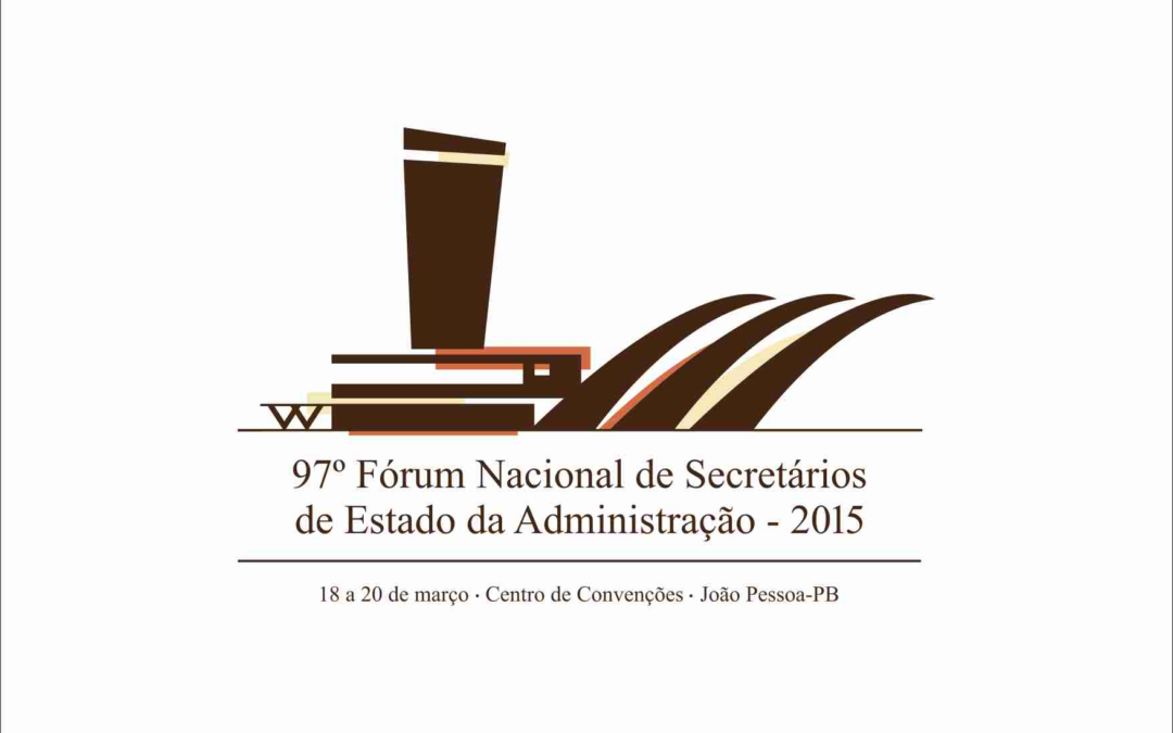 97º FÓRUM NACIONAL DE SECRETÁRIOS DE ESTADO DA ADMINISTRAÇÃO